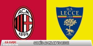 Soi kèo AC Milan vs Lecce 02h45 ngày 19/01 – Vòng 21 Serie A tại callconference.nl
