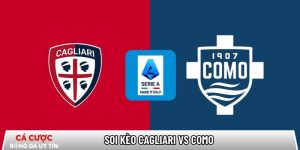 Soi kèo Cagliari vs Como, 21h00 ngày 07/03 – Serie A tại callconference.nl